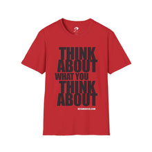 Load image into Gallery viewer, Think About What You Think About (Unisex)