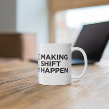 Load image into Gallery viewer, Making Shift Happen Mug